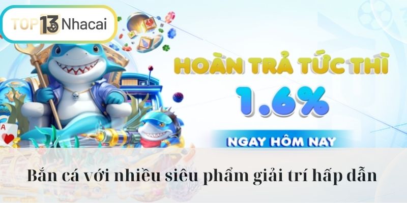 Bắn cá với nhiều siêu phẩm giải trí hấp dẫn