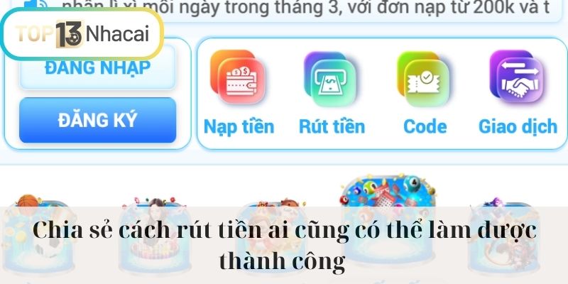 Chia sẻ cách rút tiền ai cũng có thể làm được thành công