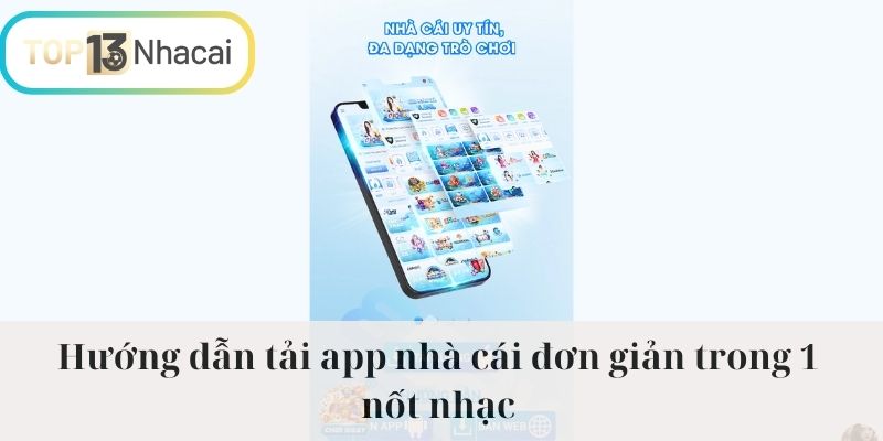Hướng dẫn tải app nhà cái đơn giản trong 1 nốt nhạc